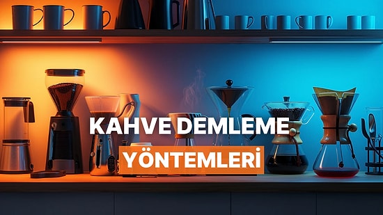 Hepsinin Tadı Başka! Kahve Demleme Yöntemleri