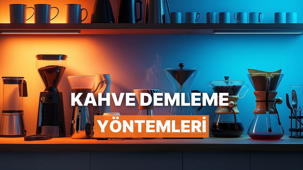 Hepsinin Tadı Başka! Kahve Demleme Yöntemleri