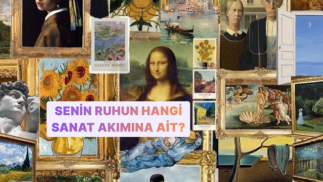 Senin Ruhun Hangi Sanat Akımına Ait?