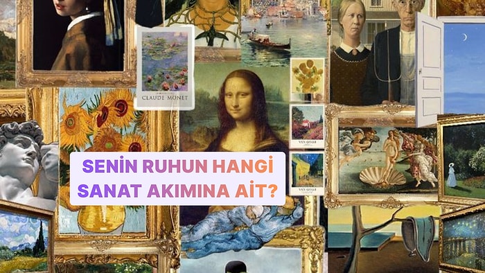 Senin Ruhun Hangi Sanat Akımına Ait?