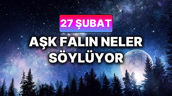 Günlük Aşk Burç Yorumuna Göre 27 Şubat Cuma Günün Nasıl Geçecek?