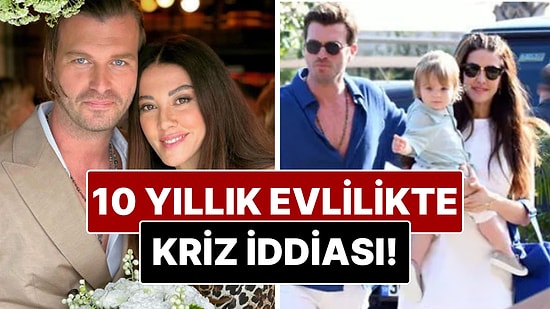 Kıvanç Tatlıtuğ ve Başak Dizer'in 10 Yıllık Evliliğinde Kriz İddiası!