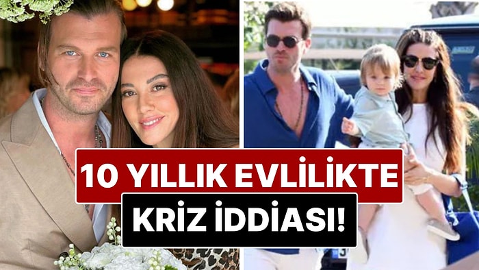 Kıvanç Tatlıtuğ ve Başak Dizer'in 10 Yıllık Evliliğinde Kriz İddiası!
