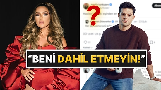 Hadise'nin Eski Eşi Mehmet Dinçerler’den “Gönderme” İddialarına Sert Tepki!