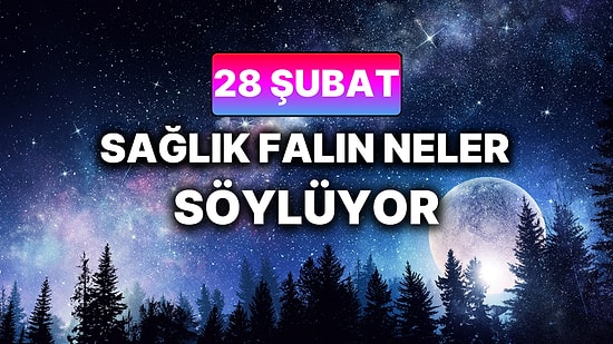 Günlük Sağlık Burç Yorumuna Göre 28 Şubat Cumartesi Günün Nasıl Geçecek?
