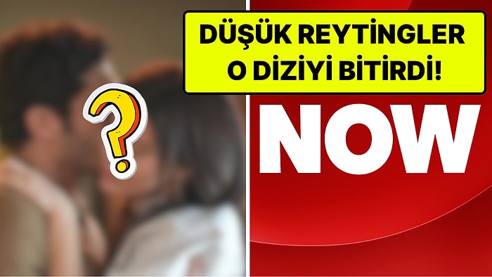 Bir Reyting Kurbanı Daha! NOW'ın İddialı Dizisi Final Yapıyor