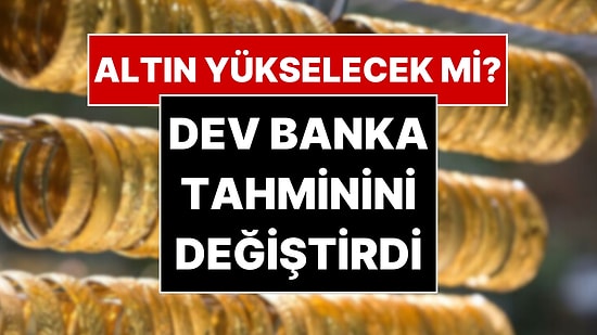 Dev Bankadan Altın İçin Yer Yerinden Oynatacak Tahmin