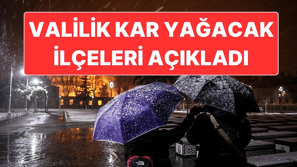 İstanbul Valiliği Kentte Kar Yağışının Olacağı İlçeleri Açıklayarak Uyarıda Bulundu