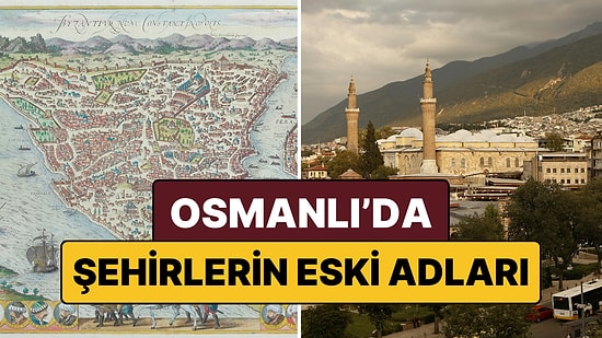 Osmanlı'da 81 İlin Eski Adları Neydi? Meğer O İllerin Adı Hiç Değişmemiş!