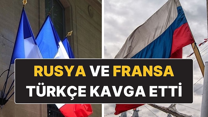 Rusya ve Fransa’nın Türkiye Büyükelçilik Hesapları Sosyal Medyada Birbirine Girdi