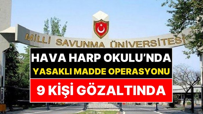 Milli Savunma Üniversitesi Hava Harp Okulu'nda Yasaklı Madde Operasyonu
