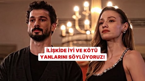 Seçtiklerin İlişkide İyi ve Kötü Yanlarını Söylüyor!