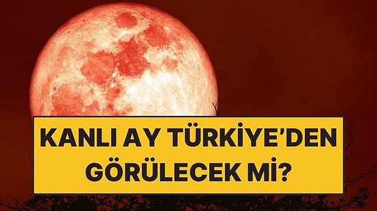 2026 Kanlı Ay Tutulması Ne Zaman, Saat Kaçta? Kanlı Ay Tutulması Türkiye'den Görülecek mi?