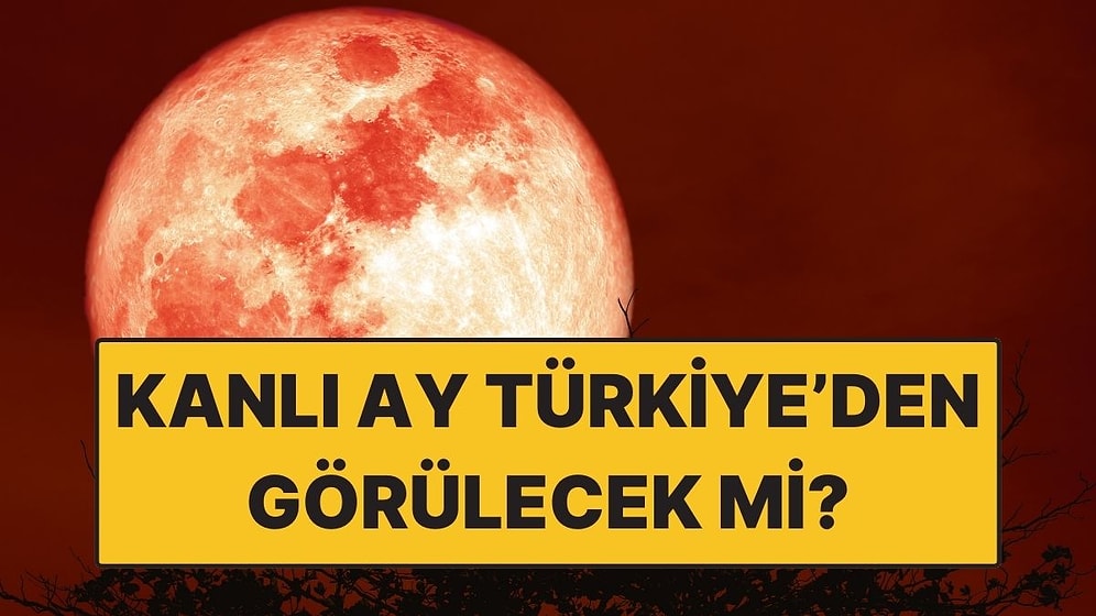 2026 Kanlı Ay Tutulması Ne Zaman, Saat Kaçta? Kanlı Ay Tutulması Türkiye'den Görülecek mi?