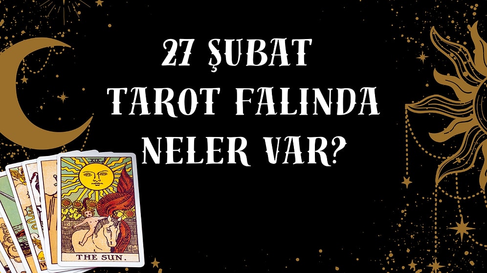 Tarot Falına Göre 27 Şubat Cuma Günü Senin İçin Nasıl Geçecek?