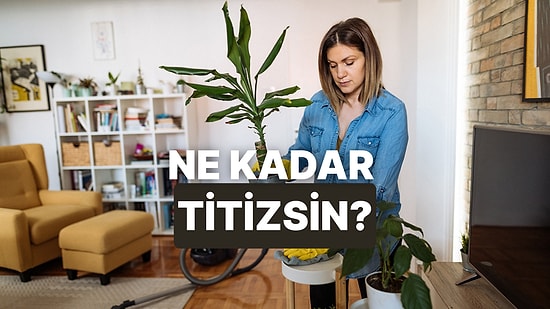 Sen Ne Kadar Titizsin?
