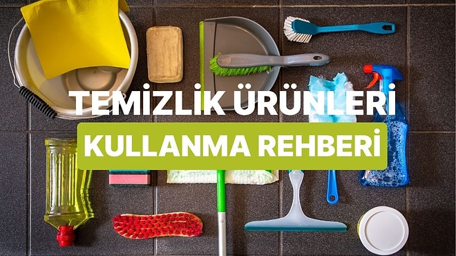Temizlik Ürünlerinin Doğru Kullanımını Anlattık!
