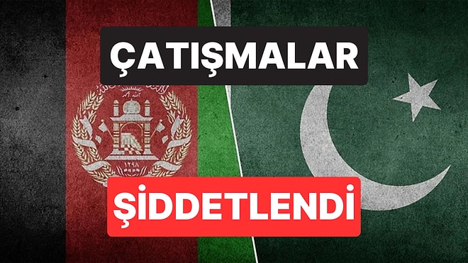 Pakistan, Afganistan’a Savaş İlan Etti: Sınır Hattında Çatışmalar Şiddetlendi