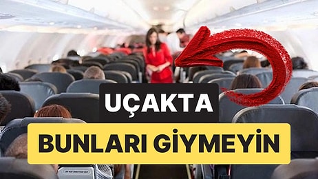 Uçuş Görevlileri Uyardı: Uçakta Bu Kıyafetleri Giymeden Önce Bir Kez Daha Düşünün