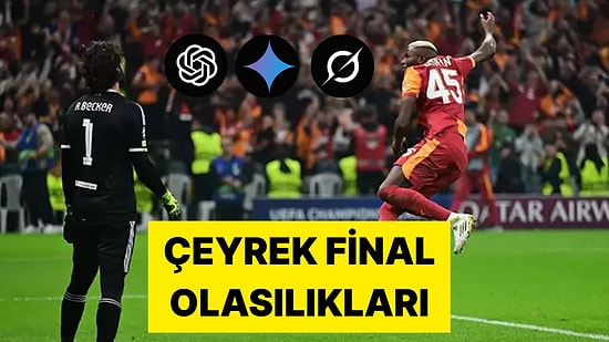 Yapay Zekaya Göre Galatasaray'ın Çeyrek Final İhtimali Yüzde Kaç?