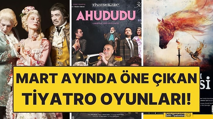 2026 Mart Ayı Tiyatro Takvimi: İstanbul’da Kaçırılmaması Gereken Oyunlar!