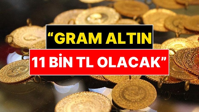 Gram Altın 11 Bin Lira Olacak! Uzman İsimden Kritik Altın Fiyatı Tahmini