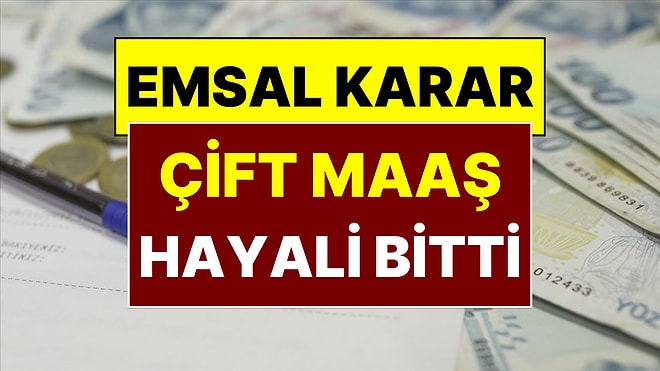Yargıtay 'Çift Maaş' Bilmecesine Son Noktayı Koydu