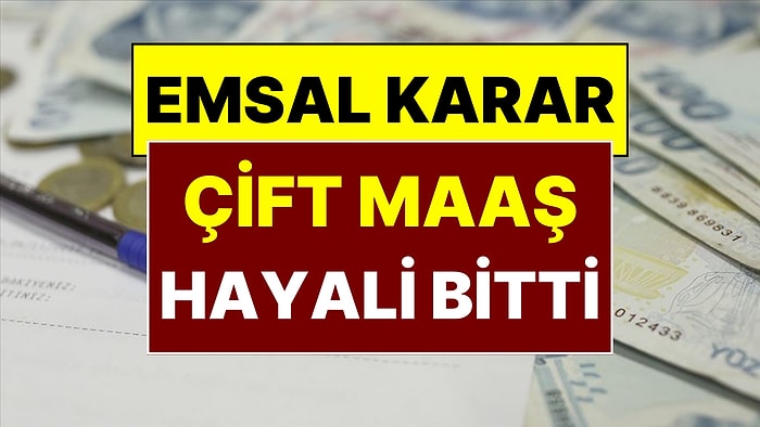 Yargıtay 'Çift Maaş' Bilmecesine Son Noktayı Koydu