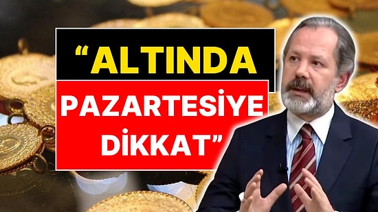 İslam Memiş'ten Altın Fiyatları İçin 'Pazartesi' Uyarısı