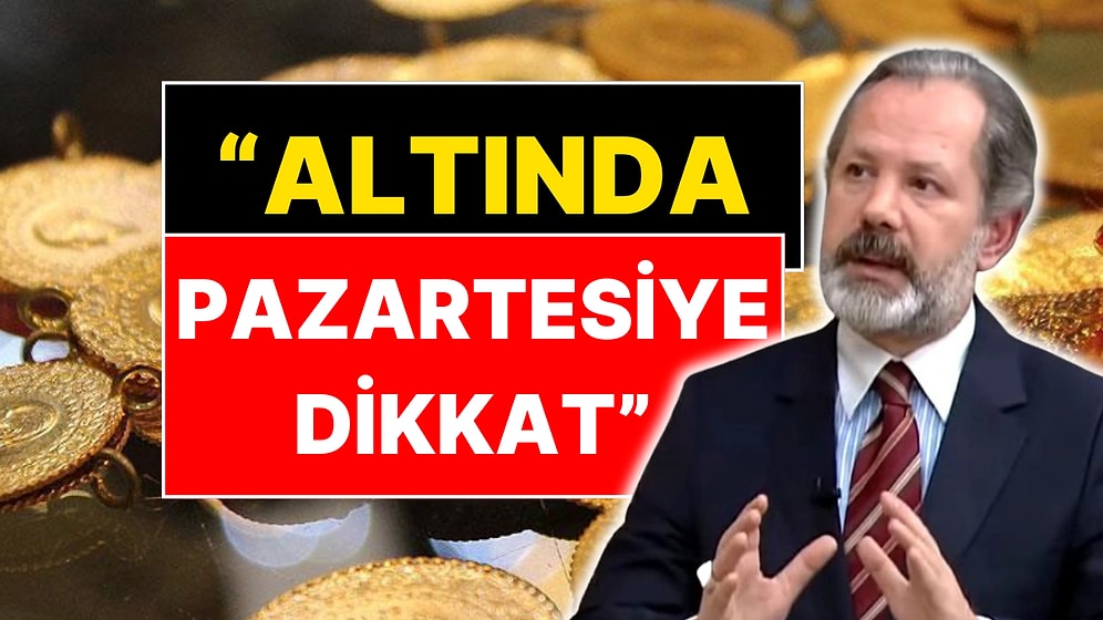 İslam Memiş'ten Altın Fiyatları İçin 'Pazartesi' Uyarısı