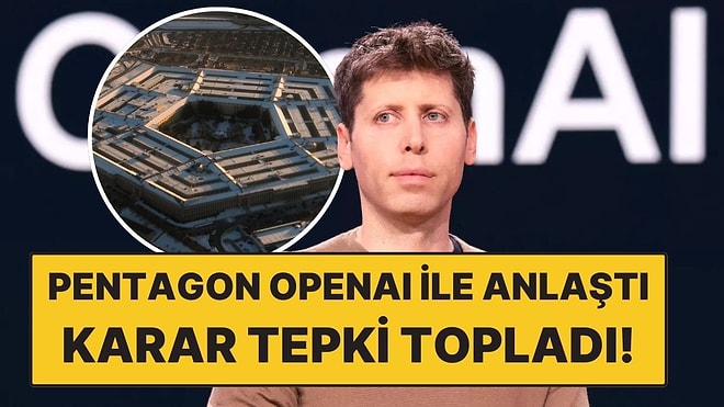 OpenAI, Anthropic Yasağından Saatler Sonra Pentagon ile Anlaştı: Karar Tepki Topladı