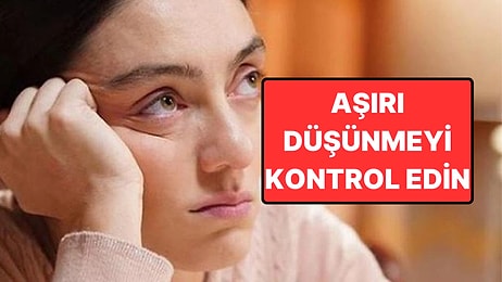 Aşırı Düşünme Alışkanlığını Avantaja Çevirmenin 3 Yolu