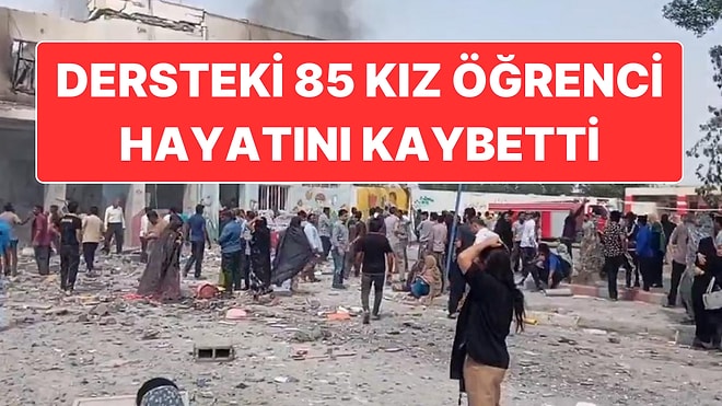 ABD ve İsrail’in Saldırılarında İran’daki İlkokul Hedef Alındı: Ders Gören 85 Kız Çocuğu Hayatını Kaybetti