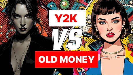 Old Money vs Y2K: Sen Hangisisin?