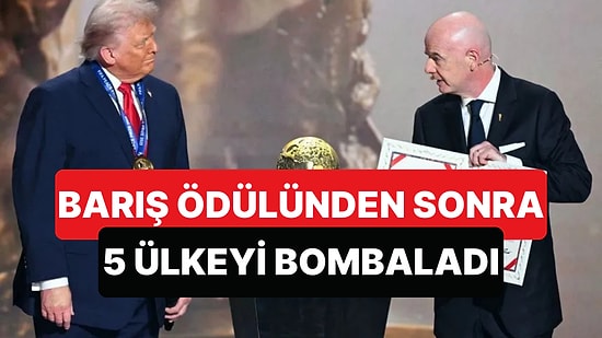 FIFA'dan Barış Ödülü Alan Trump, O Günden Sonra 5 Ülkeye Operasyon Düzenledi