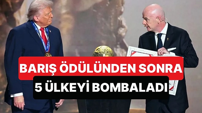 FIFA'dan Barış Ödülü Alan Trump, O Günden Sonra 5 Ülkeye Operasyon Düzenledi