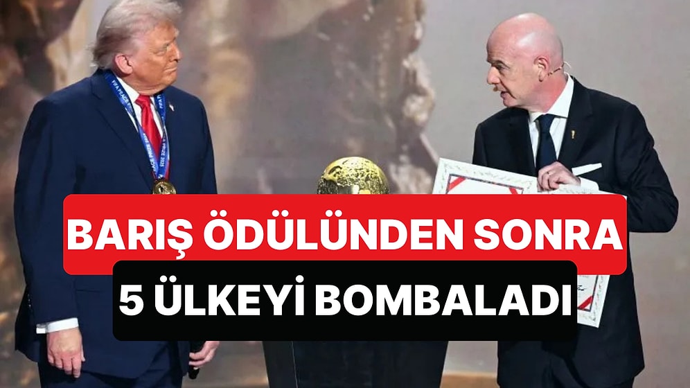 FIFA'dan Barış Ödülü Alan Trump, O Günden Sonra 5 Ülkeye Operasyon Düzenledi