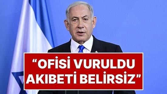 İran Duyurdu: Netanyahu’nun Başbakanlık Ofisi Vuruldu