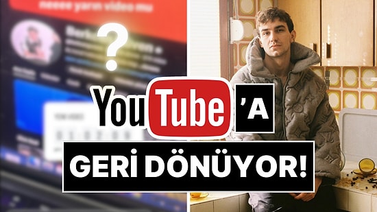 3 Yıl Önce Bırakmıştı: Berkcan Güven YouTube'a Geri Döndüğünü Açıkladı