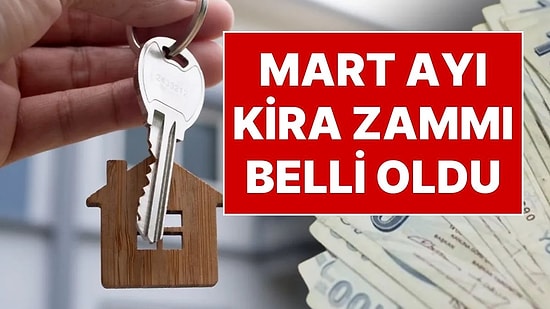 Mart Ayı Kira Zammı Ne Kadar? Enflasyon Açıklandı, Mart Ayının Kira Artış Oranı Belli Oldu