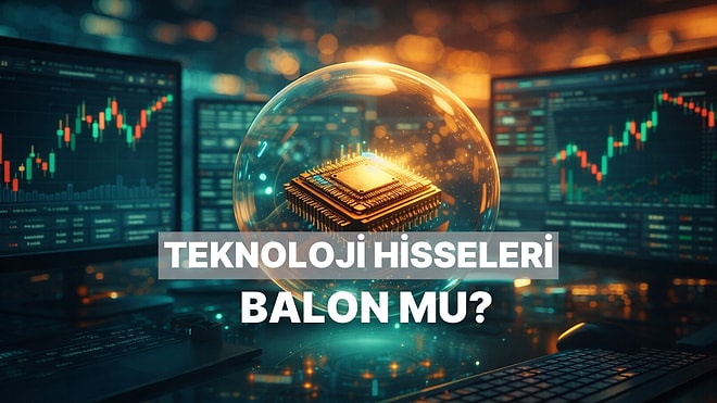 Hakan Hoca Anlatıyor: Teknoloji Hisseleri Balon mu Moda mı? Teknoloji Hisselerinin Hikayesi