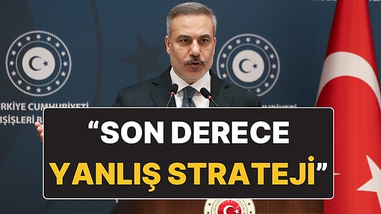 Bakan Hakan Fidan’dan İran’ın Savaş Stratejisine Tepki