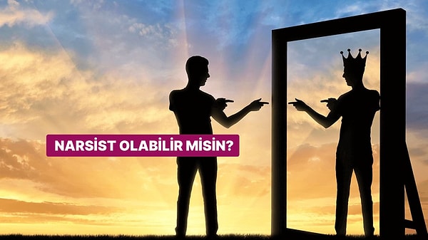 Narsistlik Oranını Ölçüyoruz!