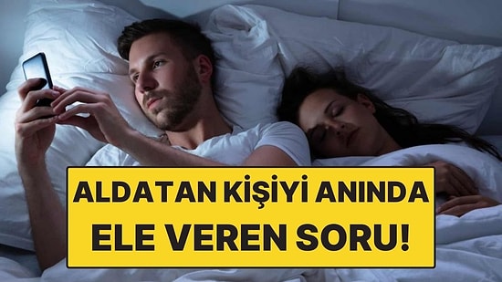 Aldatan Partneri 3 Saniyede Ele Veren Soru: Verdiği Tepki Önemli!