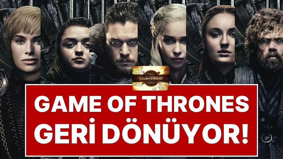 GoT Hayranlarına Büyük Müjde: Game of Thrones Geri Dönüyor!