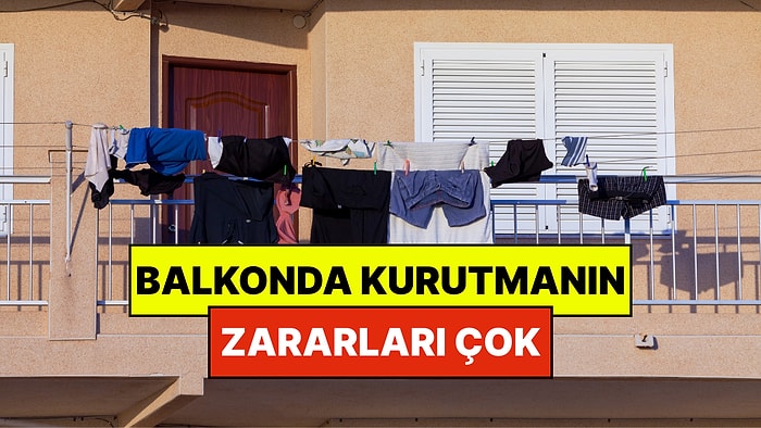 Uzmanlar Balkonda Çamaşır Kurutanları Uyardı: Hem Kendinize, Hem Kıyafetlere Zarar
