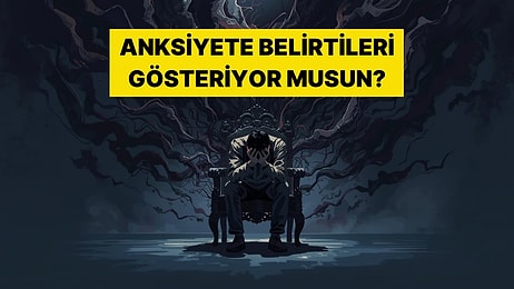 Bu Davranışlara Sahipsen Anksiyete Sorunların Var Demektir!
