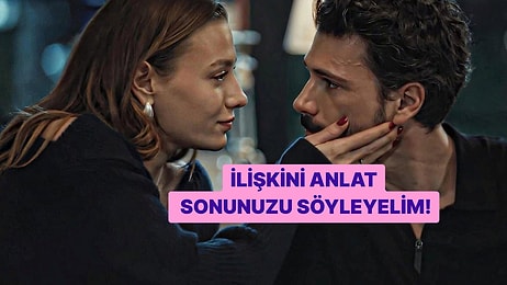 İlişkini Anlat, Sonunuz Nasıl Olacak Öğren!