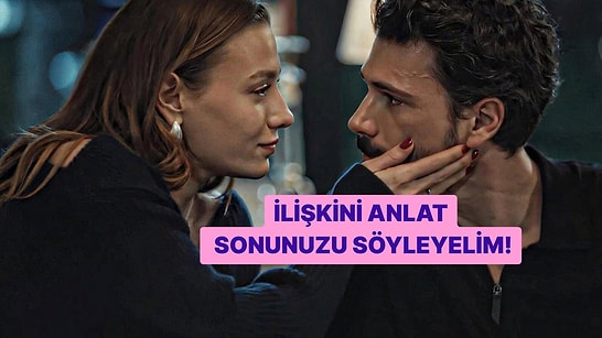 İlişkini Anlat, Sonunuz Nasıl Olacak Öğren!