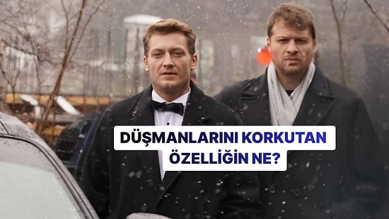 Düşmanlarını Korkutan Özelliğin Ne?
